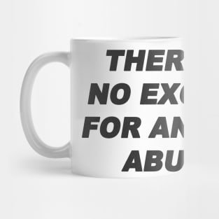 there is no excuse for animal abuse Mug